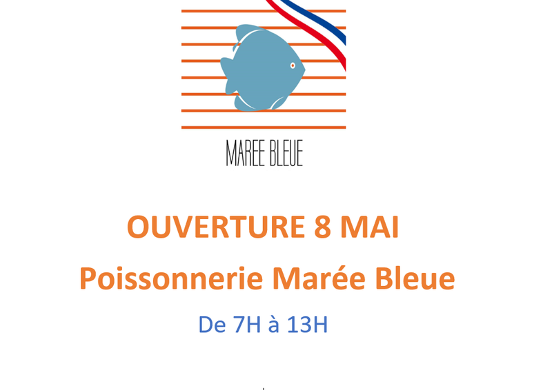 Ouverture 8 mai poissonnerie Marée Bleue Yvrac, Mérignac et Sainte-Eulalie